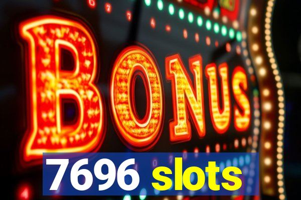 7696 slots